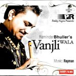 VANJLI WALA  - RAMINDER BHULLER'S -  NEW BHANGRA CD