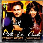 PUB TE CLUB - PREET BRAR & MISS POOJA -  BRAND NEW BHANGRA CD