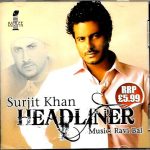 HEADLINER - SURJIT KHAN - BRAND NEW BHANGRA CD