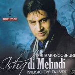 DEBI MAKHSOOSPURI / DJ VIX - ISHQ DI MEHNDI - BRAND NEW BHANGRA CD