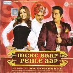 MERE BAAP PEHLE AAP - NEW BOLLYWOOD SDTRACK CD SONGS - FREE UK POST
