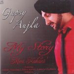GUPSY AUJLA - MY STORY 'MERI KAHANI' - BRAND NEW BHANGRA CD - FREE UK POST