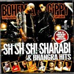 SH SH SH! SHARABI & BHANGRA HITS - BOHEMIA & GIPPY GREWAL -  NEW BHANGRA CD