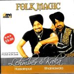 FOLK MAGIC - LEHMBER HUSSAINPURI & KAKA BHAINIAWALA -  NEW BHANGRA CD