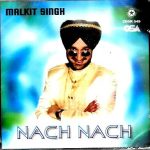 NACH NACH - MALKIT SINGH - BRAND NEW BHANGRA CD - FREE UK POST