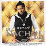 DIL NACHNE NU KARE - DEEPA RAI's -  BRAND NEW BHANGRA CD