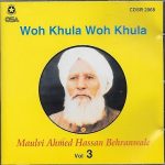 WOH KHULA WOH KHULA (MAULVI AHMED HASSAN BEHRANWALE) VOL. 3-  NEW NAAT CD