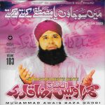 ALHAAJ OWAIS RAZA QADRI - YA MUSTAFA KEHTE KEHTE - VOL 103 - NEW NAAT CD