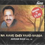 AKRAM RAHI - NA AAVE OHDI YAAD - Vol 32 - NEW SOUND TRACK CD