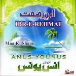 ANUS YOUNUS - ABRE REHMAT - MAA KI SHAAN - CD - FREE UK POST
