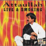 ATTAULLAH KHAN - LIVE & SMOKING - BRAND NEW CD - FREE UK POST