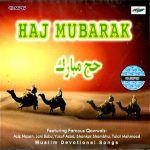 HAJ MUBARAK - FEATURING FAMOUS QAWWALS - MUSLIM DEVOTIONAL SONGS RPG CD