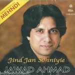 JAWAD AHMAD - JIND JAAN SOHNIYE BRAND NEW CD - FREE UK POST
