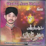 MUHAMMAD JAHANZAIB QADRI - MADINE JAAN WALIYO - VOL 3 - NEW NAAT SOUND TRACK CD
