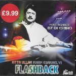 ATTA ULLAH KHAN ESAKHELVI - FLASHBACK - NEW SOUND TRACK CD - FREE UK POST