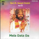 SAEED CHISHTI QAWWAL - MELA DATA DA - VOL 5 - NEW QAWWALI CD - FREE UK POST