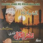ZAFAR IQBAL QADRI - MUJHE DAR PE PHIR BULANA - BRAND NEW NAAT CD - FREE UK POST