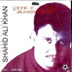 SHAHID ALI KHAN - GHAM E ZINDAGI JALA DOONGA MAIN - VOL 1 - BRAND NEW CD