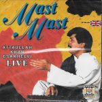 ATTA ULLAH KHAN ESSAKHAILVI  LIVE - MAST MAST - BRAND NEW CD - FREE UK POST