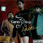 AGHAAZ - GURUS-TRILOGY - BRAND NEW SOUND TRACK CD