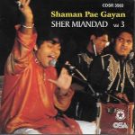 SHER MIANDAD - SHAMAN PAE GAYAN - NEW BEST QAWALIES CD - FREE UK POST
