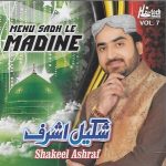 SHAKEEL ASHRAF - MENU SADH LE MADINE - VOL 7 - NEW NAAT CD - FREE UK POST