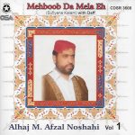 ALHAJ M. AFZAL NOSHAHI - MEHBOOB DA MELA EH - SUFIYANA KALAM WITH DUFF - VOL1 CD