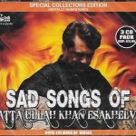 ATTA ULLAH KHAN ESAKHELVI - SAD SONGS OF  3 CDs SET
