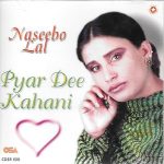 NASEEBO LAL - PYAR DEE KAHAANI CD - FREE UK POST