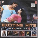 EXCITING HITS AAJ KI RAAT - TOP 12 - BRAND NEW FILMS MIX SONGS CD - FREE UK POST