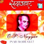 PYAR BHARE GEET - O P NAYYAR - SADABAHAR - NEW BOLLYWOOD SA RE GA MA 2CDs SET