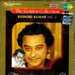 KISHORE KUMAR - THE GOLDEN COLLECTION VOL 2 - NEW BOLLYWOOD SA RE GAM 2CDs SET