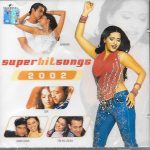 SUPER HITS SONGS 2002 (AANKHEN*SUR*CHORI CHORI*YEH HAI JALWA)  BRAND NEW CD