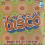 IT'S THE TIME TO DISCO - 10 ORIGINAL DISCO ANTHEM - BRAND NEW SOUND TRACK CD