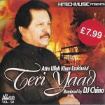 TERI YAAD - ATTAULLAH ESAKHELVI KHAN - REMIXED BY DJ CHINO - NEW SOUND TRACK CD