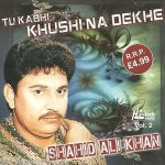 SHAHID ALI KHAN - TU KABHI KHUSHI NA DEKHE VOL 2 - BRAND NEW SOUNDTRACK CD
