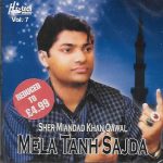 SHER MIANDAD KHAN QAWAL - MELA TANH SAJDA - VOL 7 - NEW QAWWALI CD
