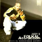 Jazzy B - Folkal Attraction - Brand New Bhangra CD