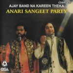 ANARI SANGEET PARTY - AJAY BAND NA KAREEN THEKA - BRAND NEW BHANGRA CD