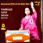 MUHAMMAD KE SHEHR MEIN - TABRAIZ AZIZ MIAN QAWWAL - VOL 2 - NEW NAAT CD