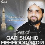 BEST OF QARI SHAHID MEHMOOD QADRI - COLLECTION OF HIS MOST FAMOUS NAATS - NEW CD