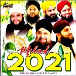 MILAD 2021 -RABI UL AWAL SUPER HIT NAATS - ISLAMIC NAATS CD