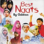 BEST NAATS BY CHILDREN - BRAND NEW  Islamic Naats CD - 2019 RAMADAN RELEASE