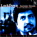 LOCK DOWN - SURINDER SHINDA - JE JATT BIGARD GAYA - BRAND NEW BHANGRA CD