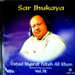 SAR JHUKAYA - Ustad Nusrat Fateh Ali Khan Vol. 78 - Brand New Qawwali CD