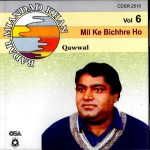 MIL KE BICHCHRE HO - BADAR MIANDAD QAWWAL - VOL. 6 - NEW QAWWALI CD