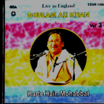 KARTE HAIN MOHABBAT- VOL.3- BY  BGHULAM ALI- LIVE IN ENGLAND - BRAND NEW CD.