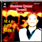 SHAHBAZ QAMAR FAREEDI - MAA DEE SHAN - VOL 4- NEW NAAT CD - FREE UK POST