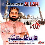 QARI SHAHID MEHMOOD QADRI VOL 7 - SAB DA MALIK ALLAH - NEW NAAT CD