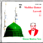 SHAHBAZ QAMAR FAREEDI - VOL 14 - WASSE MADINA TERA - NEW NAAT CD